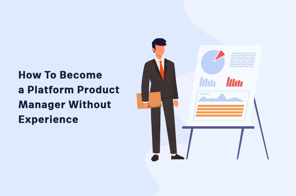 How to Become a Platform Product Manager Without Experience